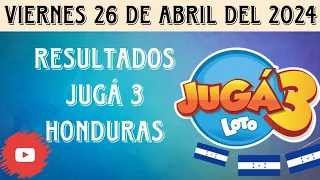Resultados JUGA 3 HONDURAS del viernes 26 de abril del 2024