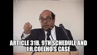 Article 31B, 9th Schedule and I.R. Coelho's Case : Lecture by Justice Rohinton Nariman.