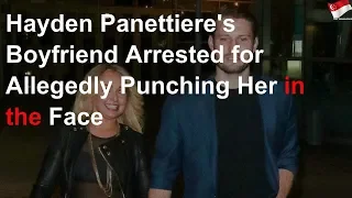 Hayden Panettiere's boyfriend arrested for allegedly punching her