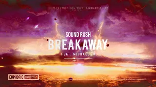 Sound Rush ft. Michael Jo - Breakaway [HQ Edit]