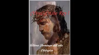 Domingo: Solemnidad de Nuestro Señor Jesucristo, Rey del Universo-20 de Noviembre 2022-C-