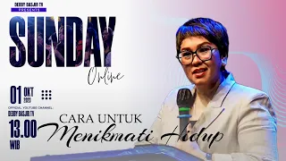 SUNDAY ONLINE "CARA UNTUK MENIKMATI HIDUP" - 01 OKTOBER 2023 - pk 13.00 WIB - PS. DEBBY BASJIR