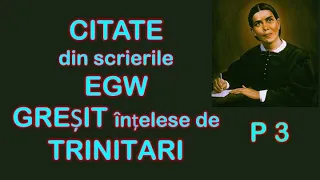 Citate din scrierile EGW greșit înțelese de trinitari - partea a 3-a