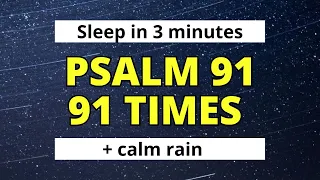 PSALM 91, 91 TIMES | Sleep with psalm 91 + Calm voice + Rain sound - NO ADS