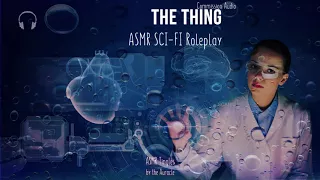 [ASMR] ★ The Thing Sci-fi roleplay - commission audio ★ [Binaural] [Wet sounds] [Multilayered]