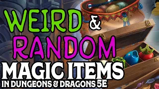 Five Weird and Random (But Not Useless) Magic Items in Dungeons and Dragons 5e