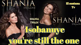 Isobanuye mu kinyarwanda , You still the one by Shania twain