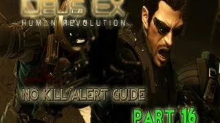 (NO KILL/ALERT GUIDE) Deus Ex: Human Revolution (PART 16)