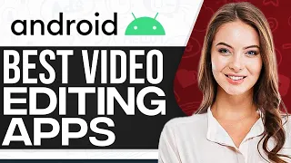 Best Video Editing Apps For Android 2024 (Our Favorites)