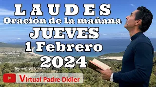 Laudes de hoy Jueves 1 Febrero 2024. Oración de la mañana. Padre Didier