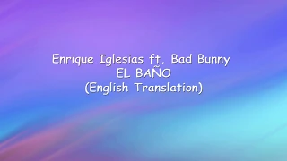 Enrique Iglesias ft. Bad Bunny - EL BAÑO (English Translation) (Lyric Video) (Without Audio)