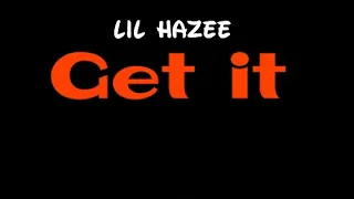Lil hazee "Get it" (official Audio) (Prod. DreqFilms)