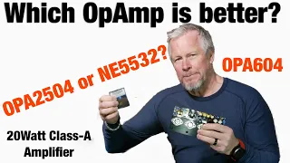 Which OpAmp is Better for 20W Class A Amplifier - OPA2604 vs NE5532?