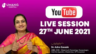 Dr. Asha Gavade | YouTube Live Session | 27th June 2021 | Umang Hospital | Pune