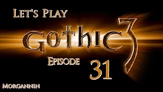 GOTHIC 3 - Part 31 [Gotha] Let's Play Walkthrough