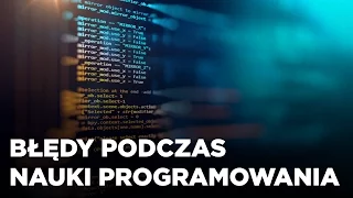 Mirosław Zelent - Programowanie: 6 najczęstszych błędów podczas nauki programowania