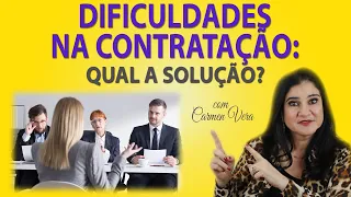 DIFICULDADES NA CONTRATAÇÃO  QUAL A SOLUÇÃO