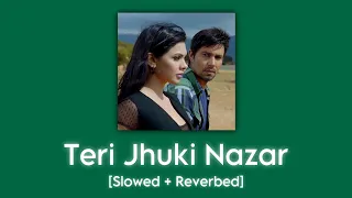 Teri Jhuki Nazar [Slowed + Reverbed] | Shafqat Amanat Ali