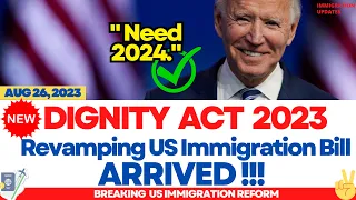 BIG NEWS: DIGNITY ACT IMMIGRATION 2023 | Revamping US Immigration Bill | Pathways to Citizenship