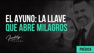 El ayuno: La llave que abre milagros- Freddy DeAnda