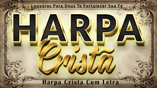 HARPA CRISTÃ Com Letra 🙏 Consagração ao Senhor - Louvores da Harpa Cristã