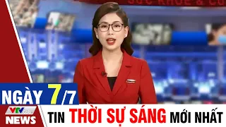 BẢN TIN SÁNG ngày 7/7 - Tin tức thời sự mới nhất hôm nay | VTVcab Tin tức