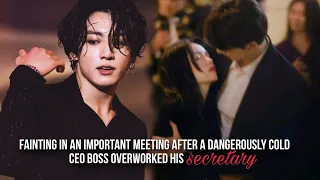 Fainting in his arms in mid of important meeting due to cold CEO boss overworked his secretary •Jkff