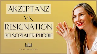 Soziale Phobie: Akzeptanz vs. Resignation (Salutogenese bei psychischen Störungen)