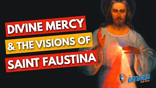 The Miraculous Divine Mercy & The Visions of Saint Faustina | The Catholic Talk Show