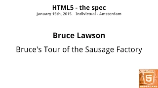 Bruce Lawson - Bruce's Tour of the Sausage Factory (NLHTML5)