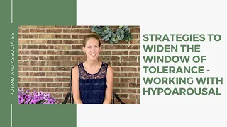 Strategies to Widen the Window of Tolerance - Working With Hypoarousal (Window of Tolerance part 7)