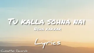 Kalla Sohna Nai - Lyrics | Neha Kakkar | Asim Riaz | Himanshi Khurana