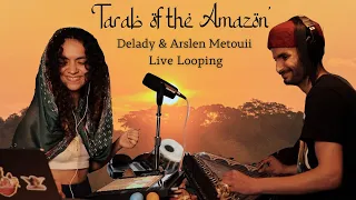 'Tarab of the Amazon' • Delady & Arslen Metouii Live Looping | Ethnic World Electronic Music |