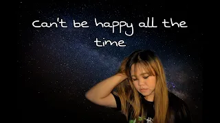 Tones and I - Can't be happy all the time (Lyric and Song Cover)