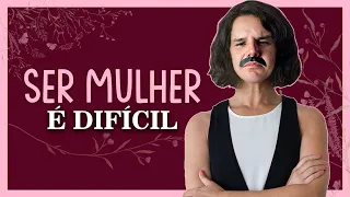 Ser mulher é difícil - DIA da MULHER