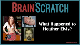 BrainScratch: What Happened to Heather Elvis?