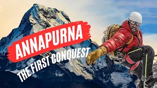 Annapurna - The Very First Conquest of an 8000m Peak