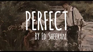 Ed Sheeran - Perfect (Lyrics) Baby, I'm dancing in the dark with you between my arms