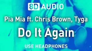 Pia Mia ft. Chris Brown & Tyga - Do It Again | 8D AUDIO