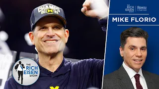 PFT’s Mike Florio: Jim Harbaugh Wanted the Chargers HC Job a Year Ago | The Rich Eisen Show