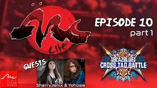 ARC Live - Episode 10, Part 1 - SherryJenix & Yohosie Play BlazBlue: Cross Tag Battle