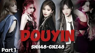 DOUYIN / TIKTOK SNH48-GNZ48 | PART 1