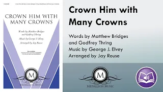 Crown Him with Many Crowns (SATB) - Matthew Bridges, Godfrey Thring, George J. Elvey, arr. Jay Rouse