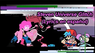 FNF-STEVEN UNIVERSE GLITCH(LYRICS ESPAÑOL)