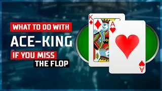 What to do with Ace King if you miss the flop