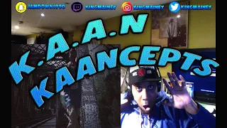 (THIS IS GUY IS SICK)K.A.A.N - KAANCEPTS REACTION!!