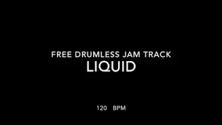 Liquid - 120 bpm - Drumless Jam Track in 4/4 [Ambient/Groove] Backing Track for Drums