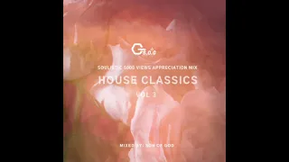 HOUSE CLASSICS Vol Three (Mixed By S.O.G) [Soulistic 5000 Views Appreciation Mix] ...