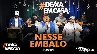 Nesse Embalo - Ferrugem (cover Grupo Deixestar) #DeixaEmCasa