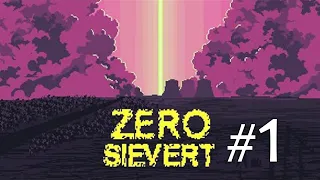 ZERO Sievert #1 Начинаю, опять! Прохождение